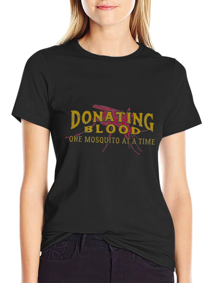 Donate Blood T-Shirt - One Mosquito At A Time