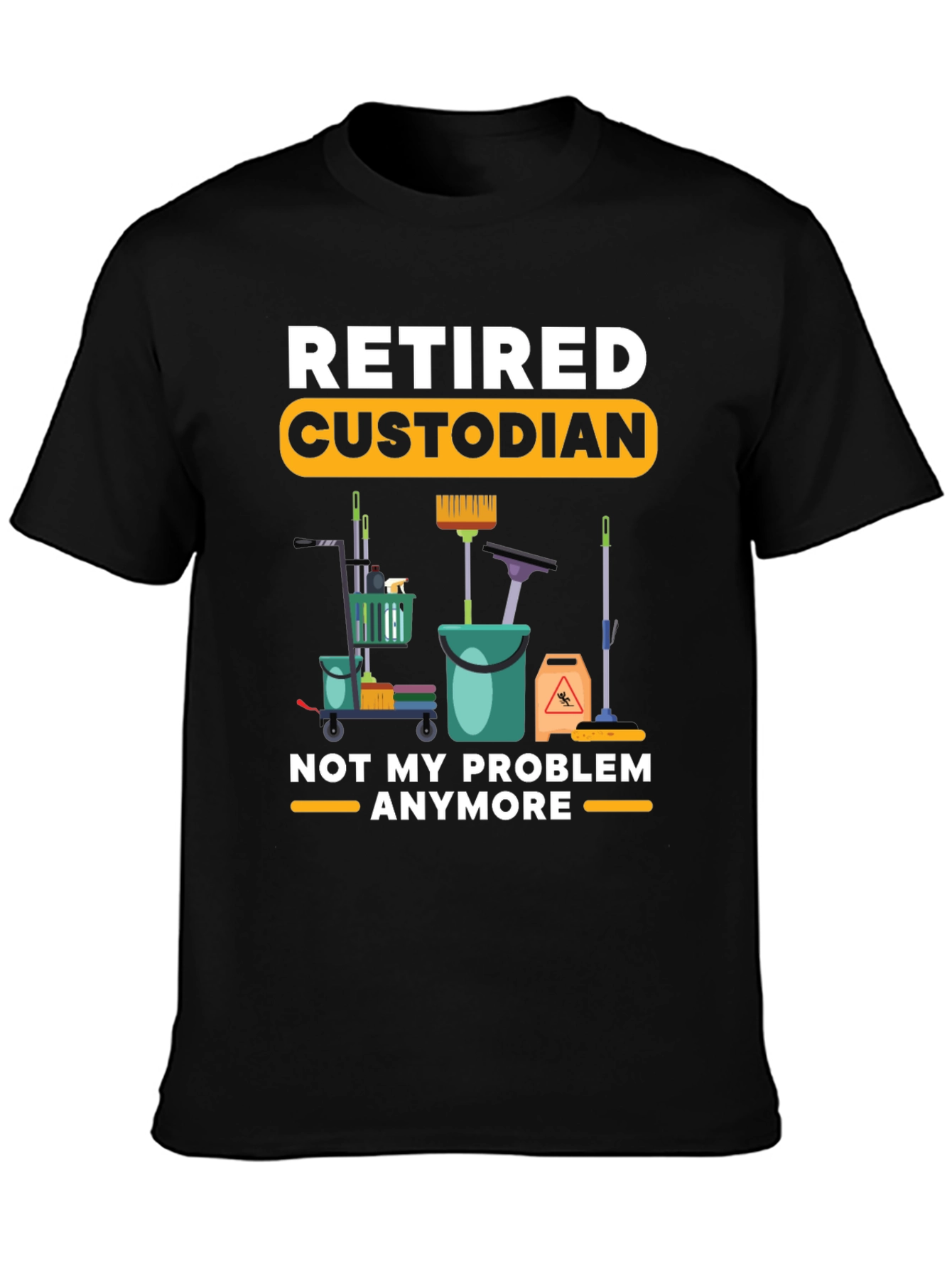 Retired Custodian T-Shirt Cleaning Crew Humor Tee