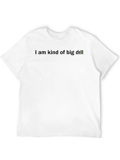 I Am Kind of Big Dill T-Shirt