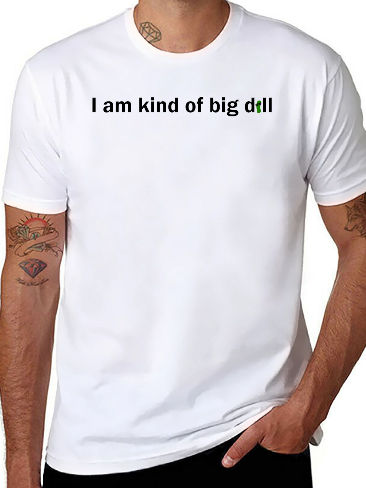 I Am Kind of Big Dill T-Shirt