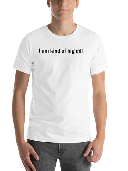 I Am Kind of Big Dill T-Shirt