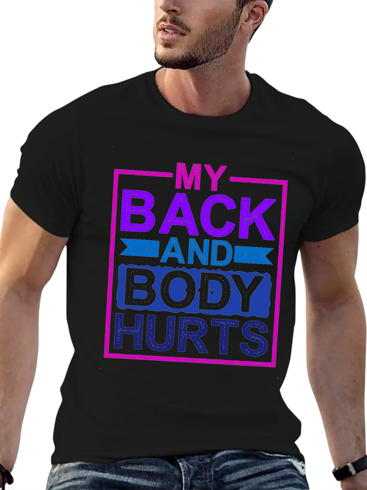 My Back and Body Hurts Graphic Tee