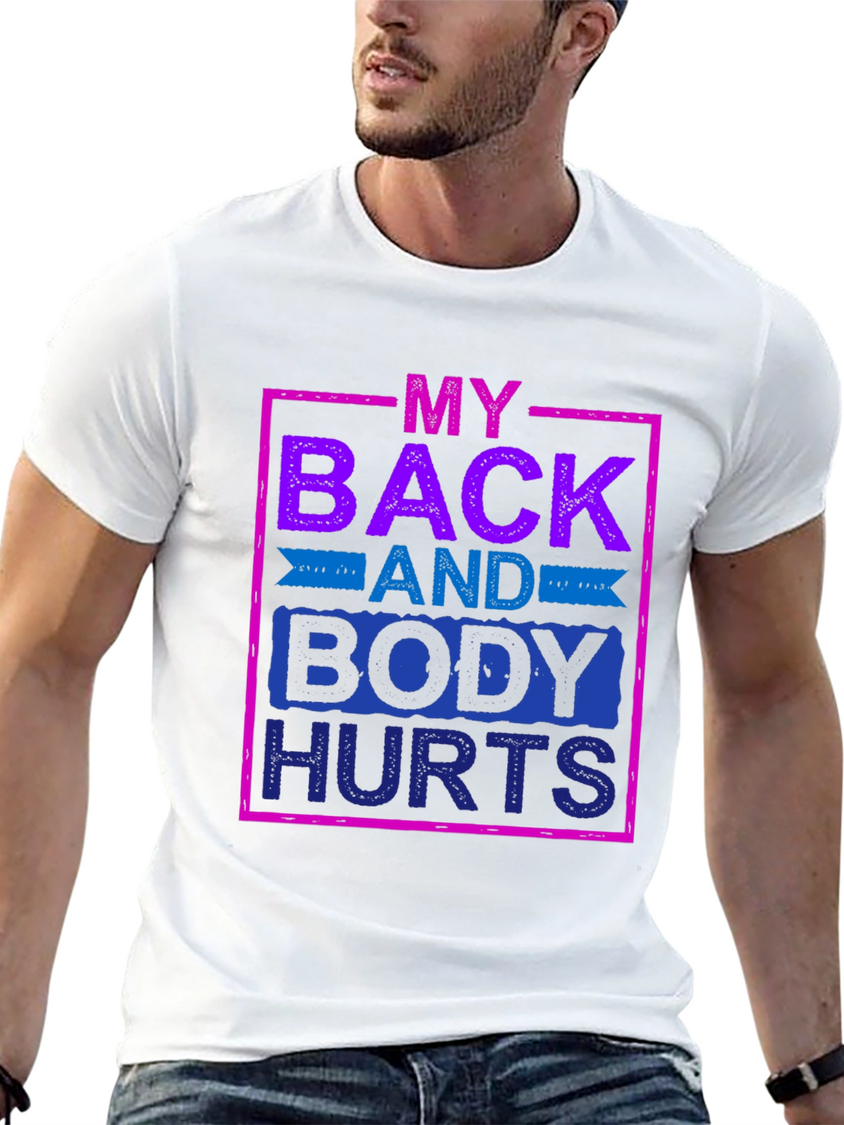 My Back and Body Hurts Graphic Tee