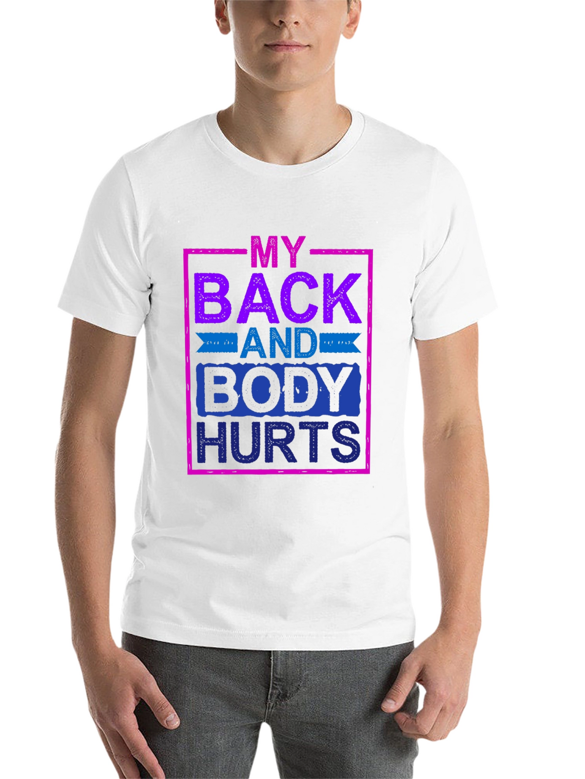 My Back and Body Hurts Graphic Tee