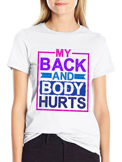 My Back and Body Hurts Graphic Tee