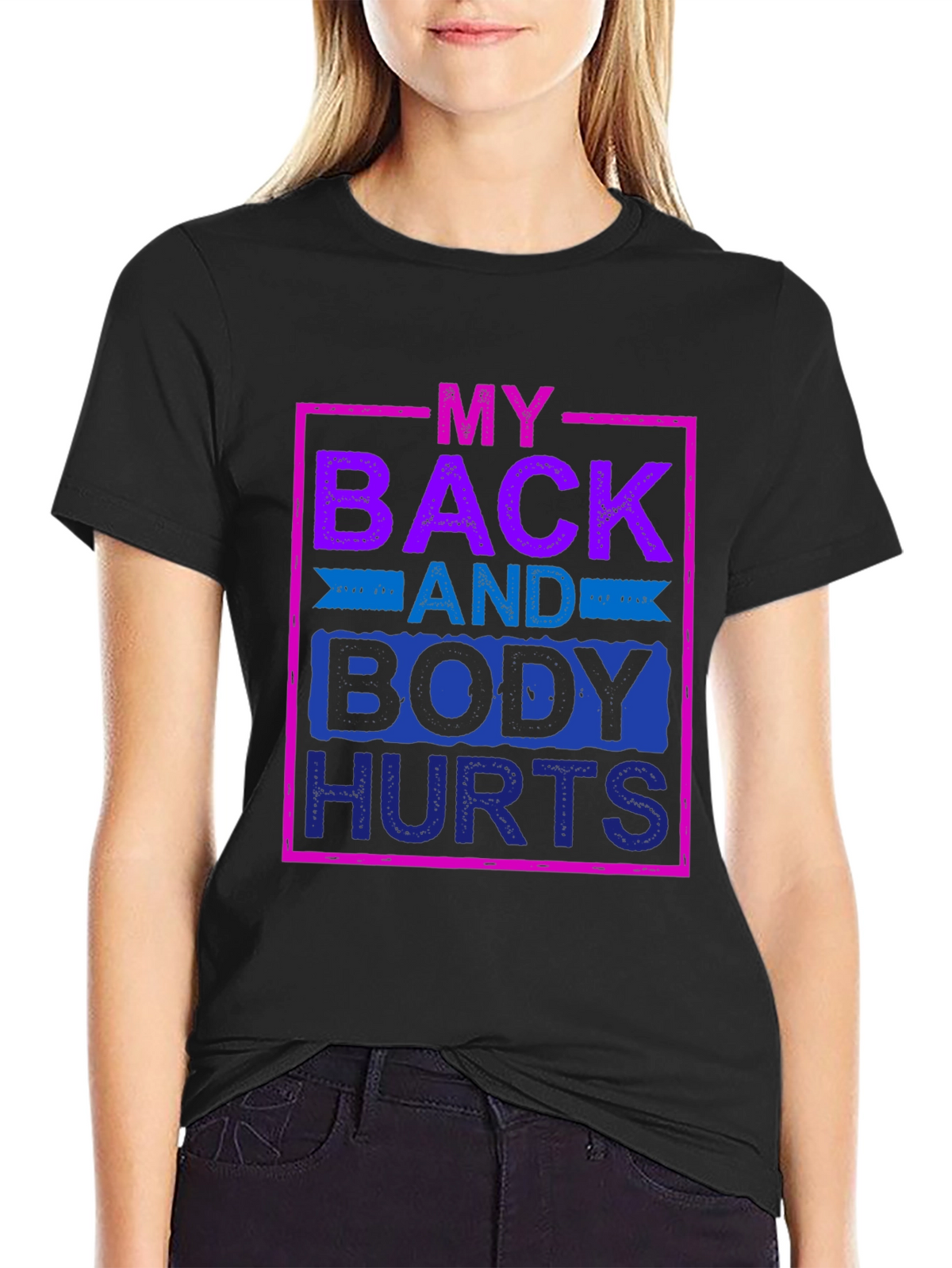 My Back and Body Hurts Graphic Tee