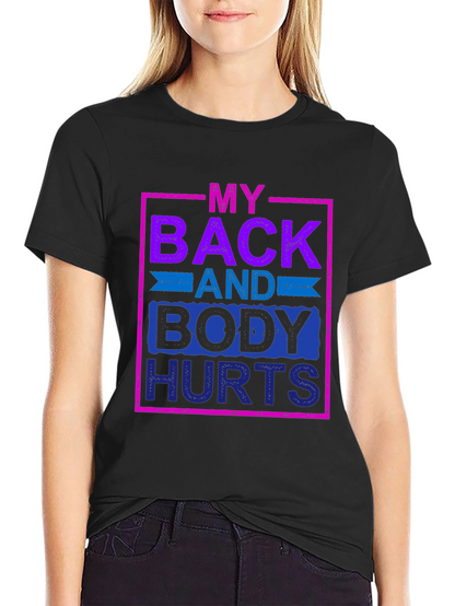 My Back and Body Hurts Graphic Tee