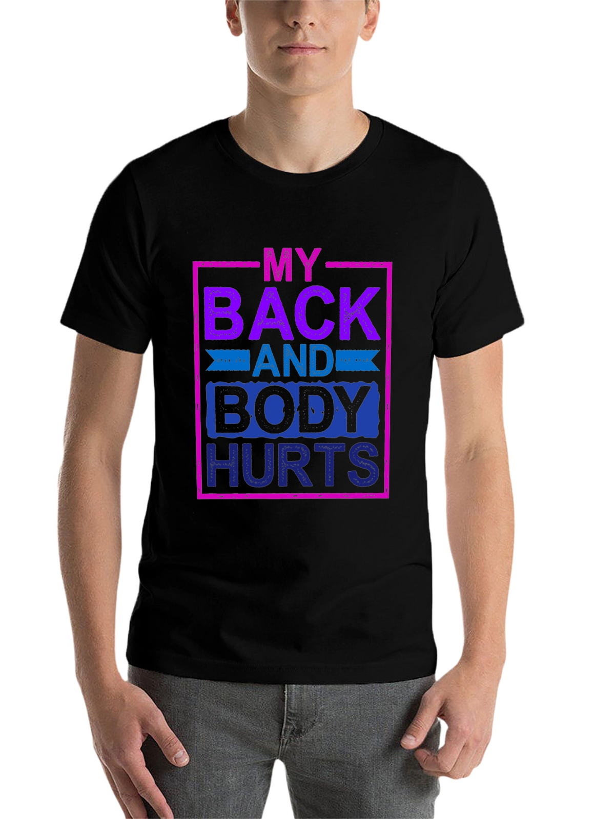 My Back and Body Hurts Graphic Tee