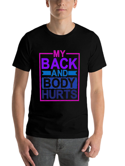 My Back and Body Hurts Graphic Tee
