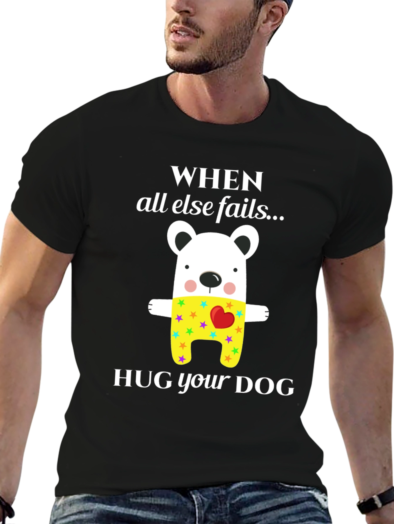 When All Else Fails Hug Your Dog T-Shirt
