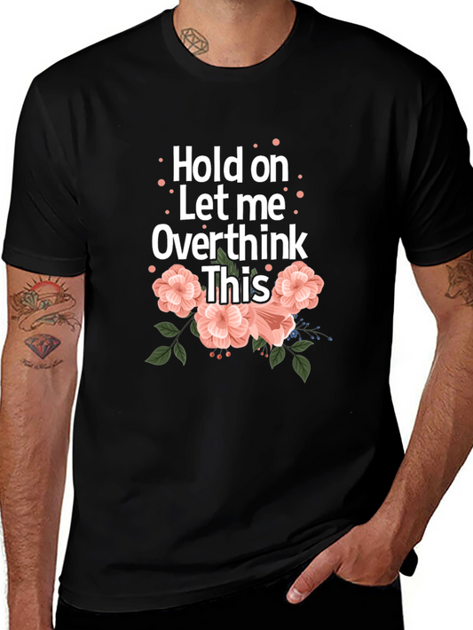 Hold On Let Me Overthink This Black T-Shirt
