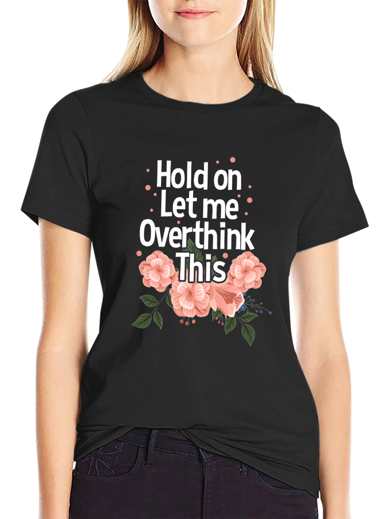 Hold On Let Me Overthink This Black T-Shirt