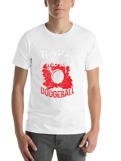 Funny Dodgeball T-Shirt - You Had Me At Dodgeball