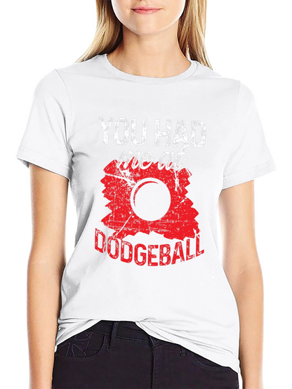 Funny Dodgeball T-Shirt - You Had Me At Dodgeball