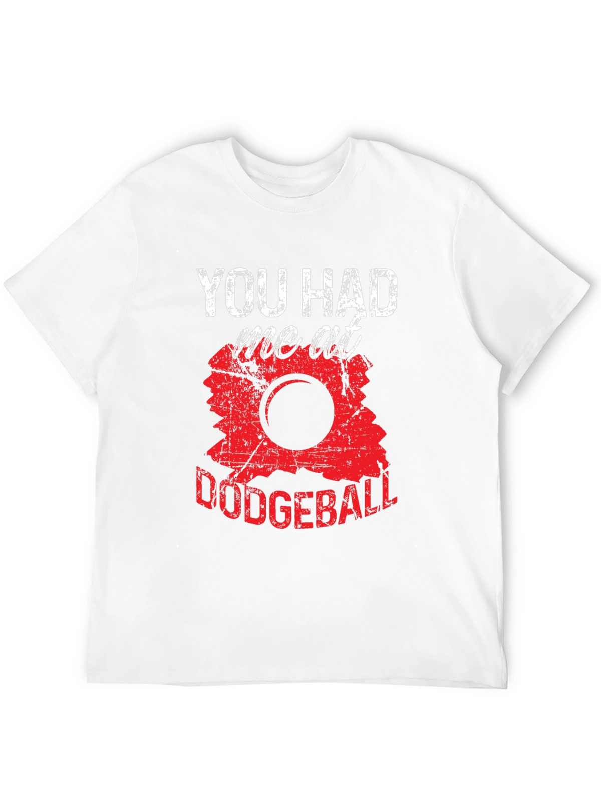 Funny Dodgeball T-Shirt - You Had Me At Dodgeball