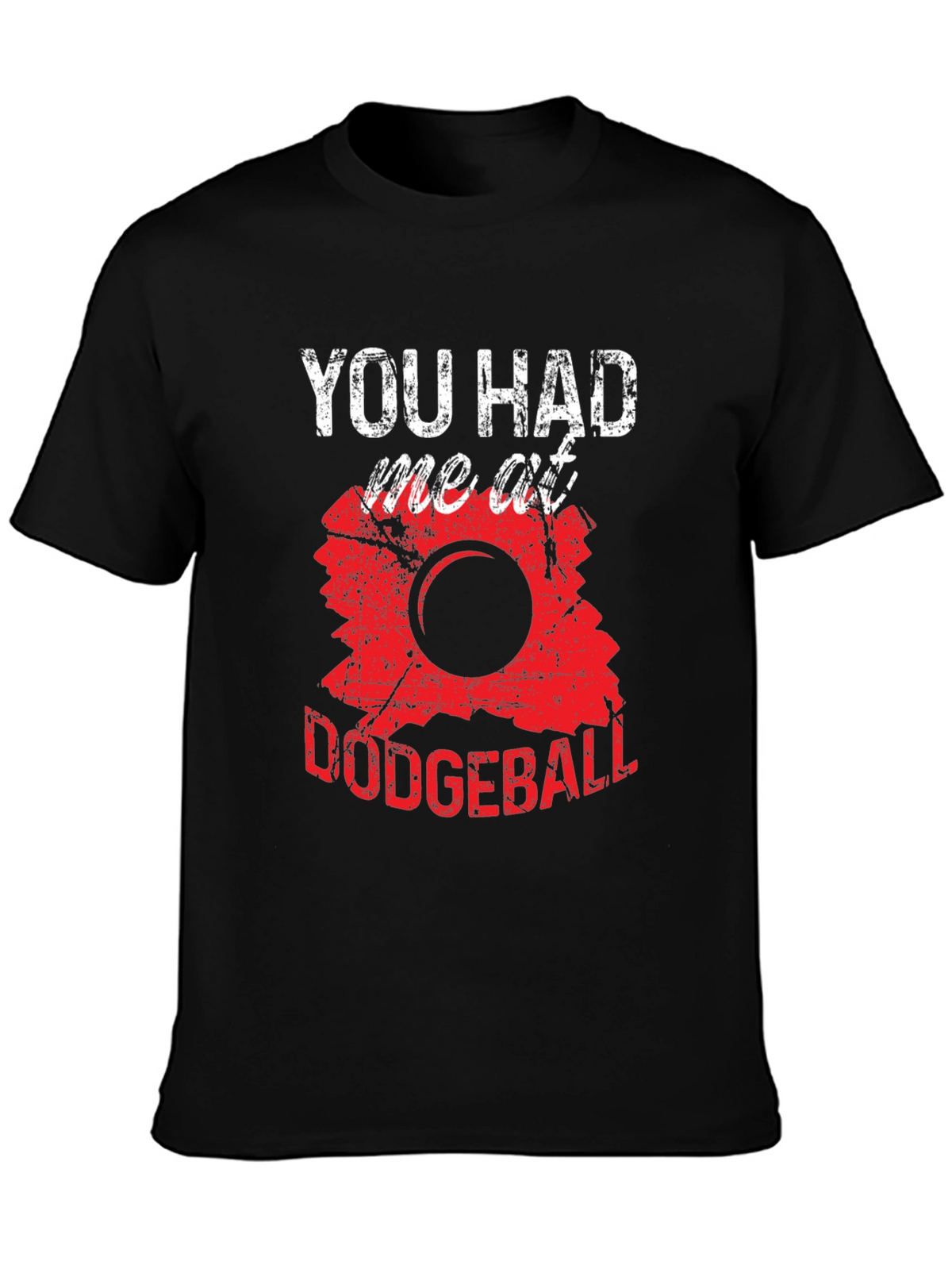 Funny Dodgeball T-Shirt - You Had Me At Dodgeball