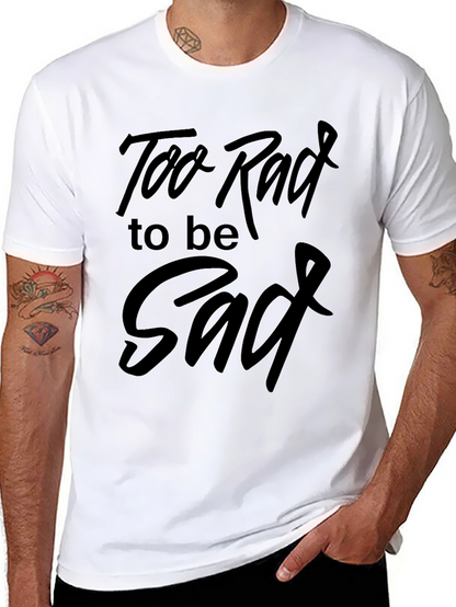 Too Rad to be Sad Graphic Tee