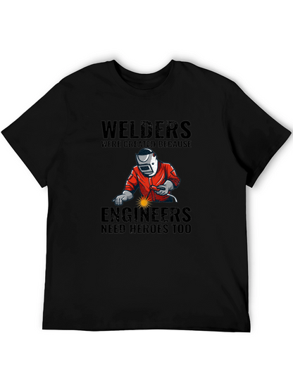 Welders: Engineers Need Heroes T-Shirt