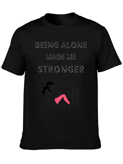 Being Alone Made Me Stronger Graphic T-Shirt