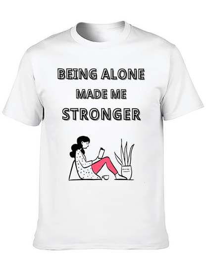 Being Alone Made Me Stronger Graphic T-Shirt