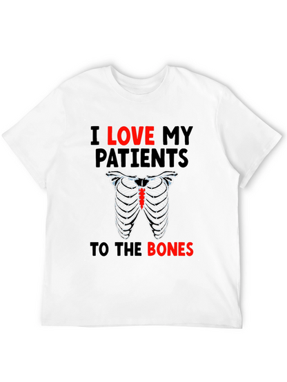 I Love My Patients to the Bones T-Shirt