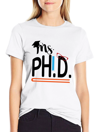 Ms. Ph.D. Graphic T-Shirt - Graduation Gift