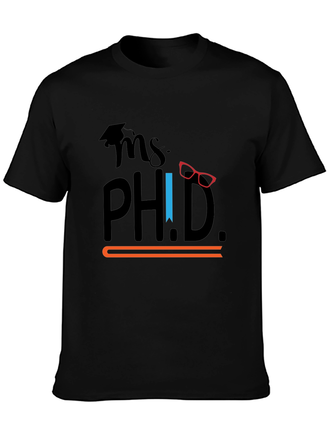 Ms. Ph.D. Graphic T-Shirt - Graduation Gift