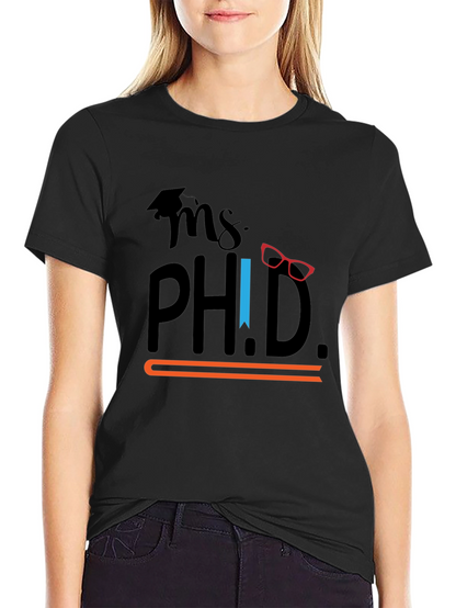 Ms. Ph.D. Graphic T-Shirt - Graduation Gift