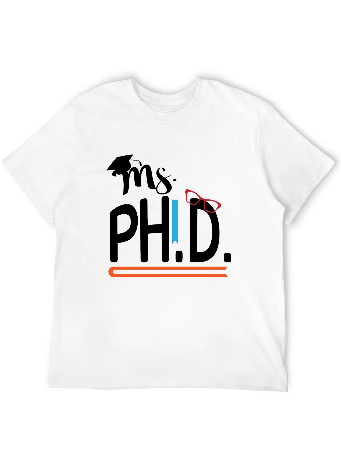 Ms. Ph.D. Graphic T-Shirt - Graduation Gift