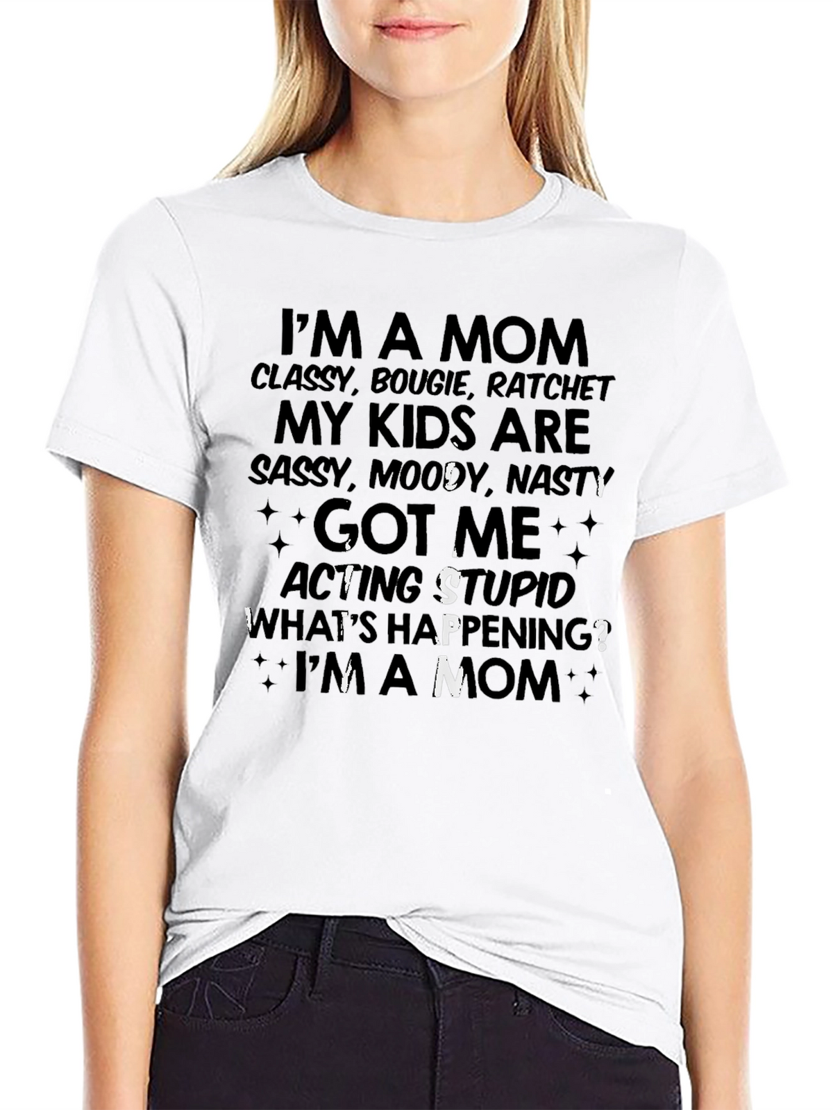Mom Life T-Shirt - Classy Bougie Ratchet Tee
