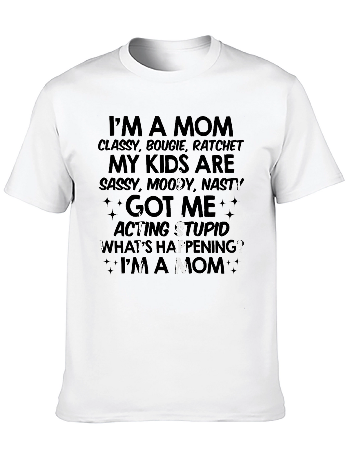 Mom Life T-Shirt - Classy Bougie Ratchet Tee