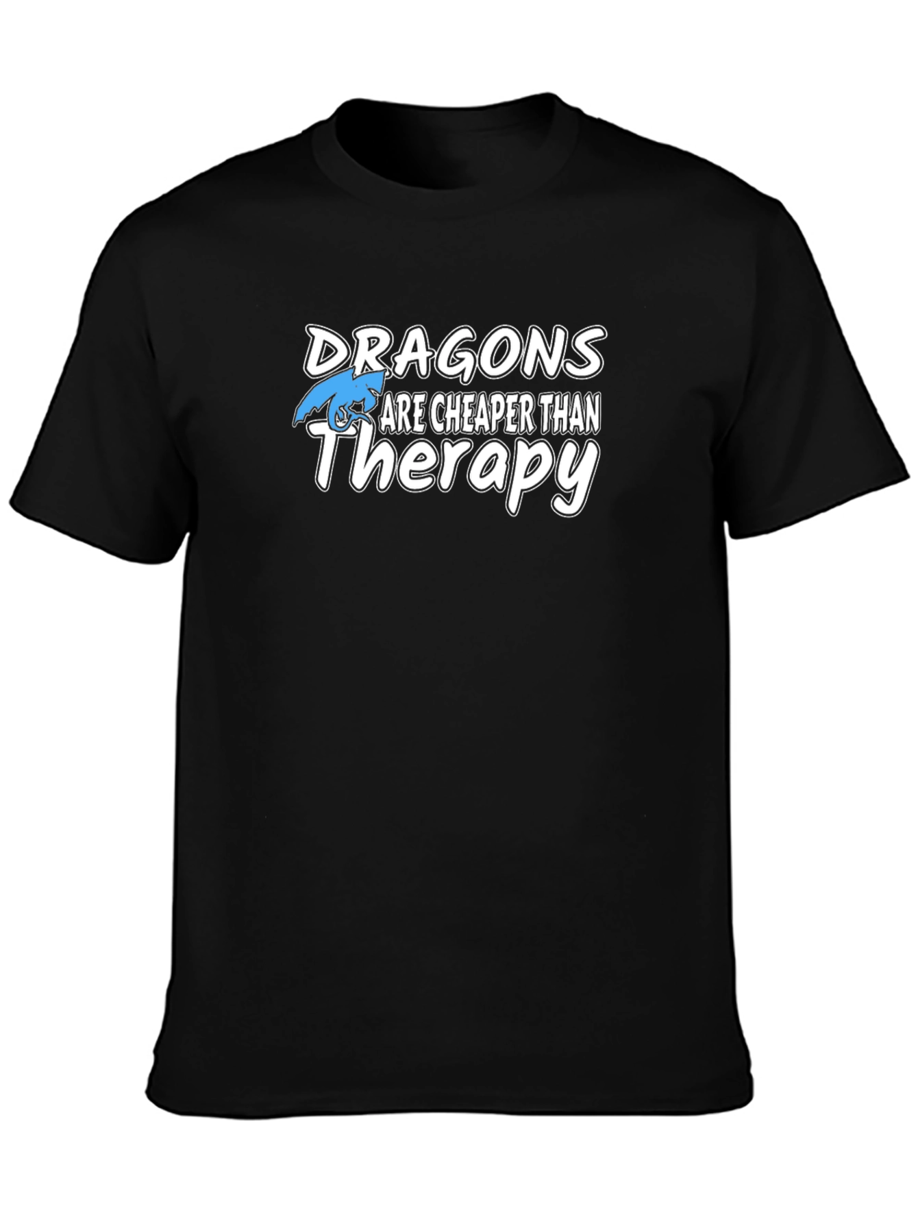 Dragons Are Cheaper Than Therapy Black T-Shirt