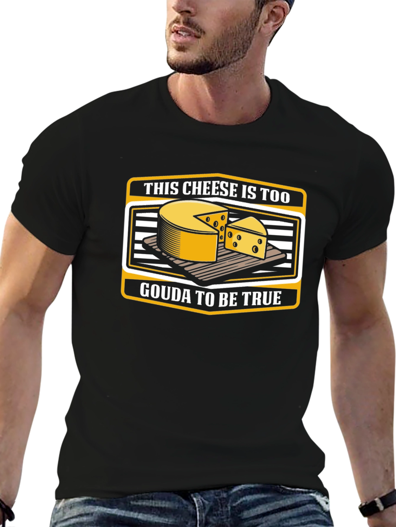 Funny Cheese Pun T-Shirt: Gouda To Be True!