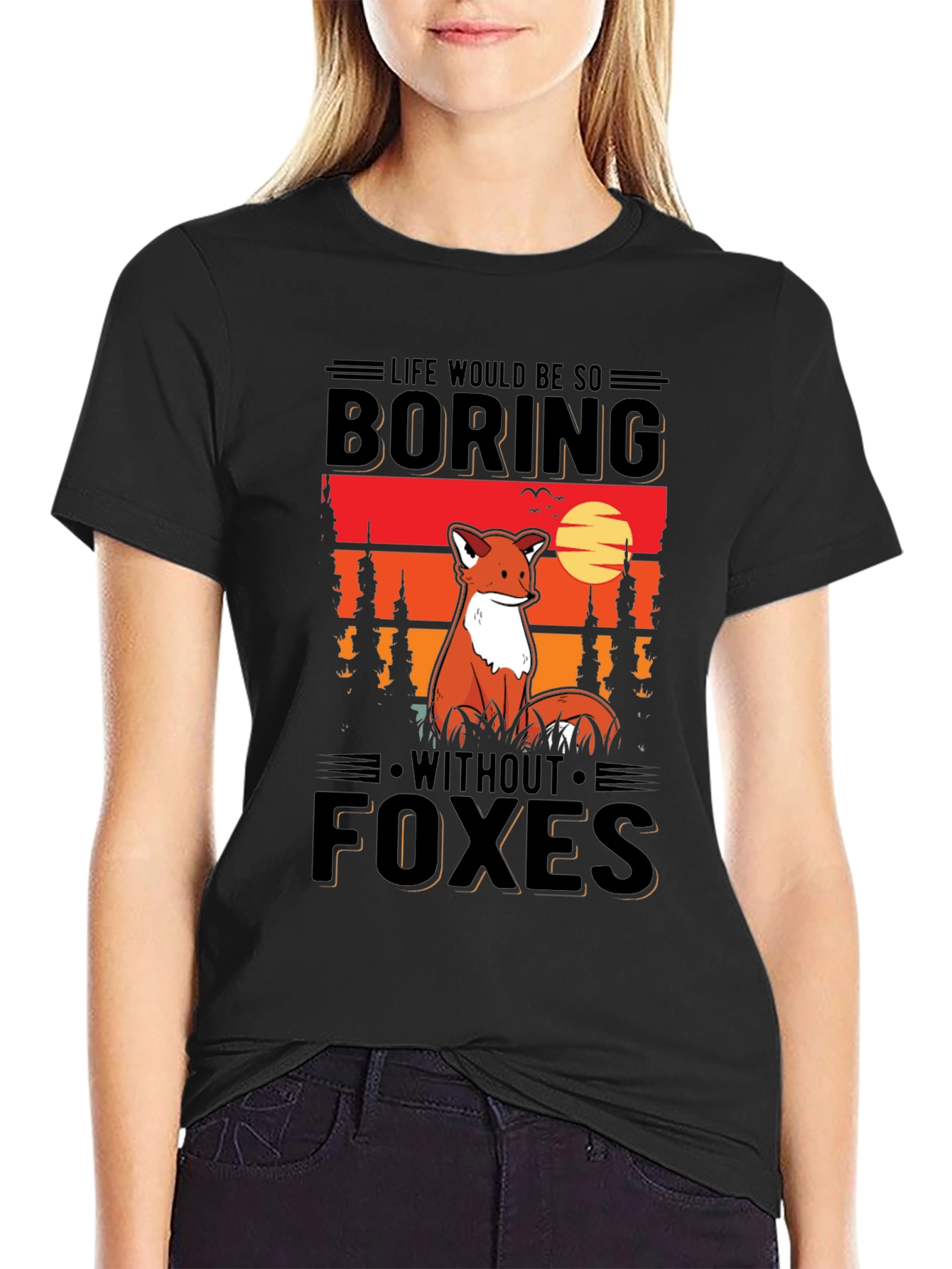 Life Would Be So Boring Without Foxes T-Shirt