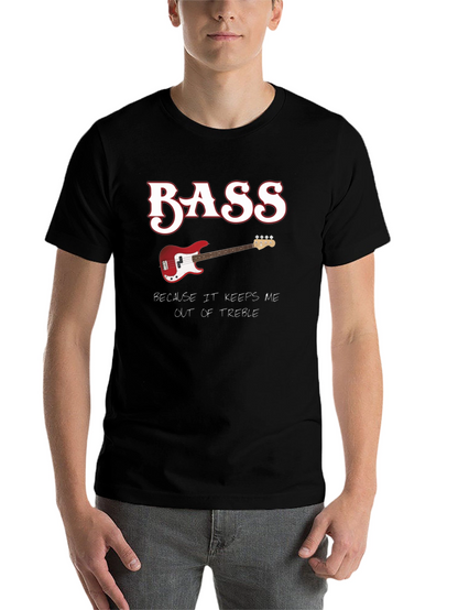 Bass Guitar Keeps Me Out of Treble T-Shirt