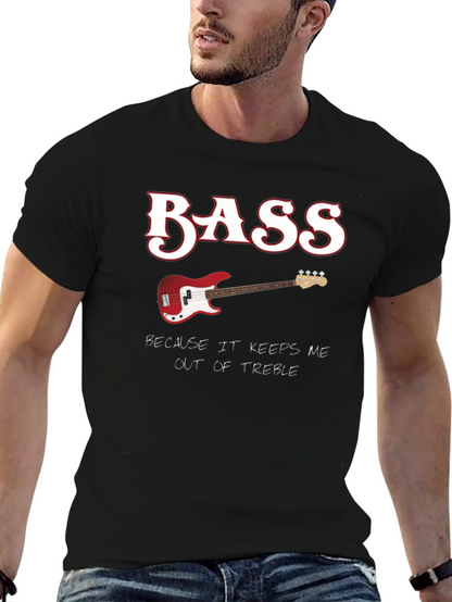 Bass Guitar Keeps Me Out of Treble T-Shirt