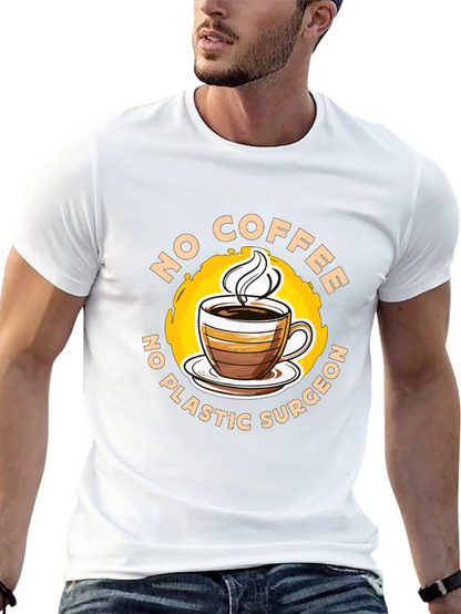 Funny No Coffee No Plastic Surgeon Graphic Tee