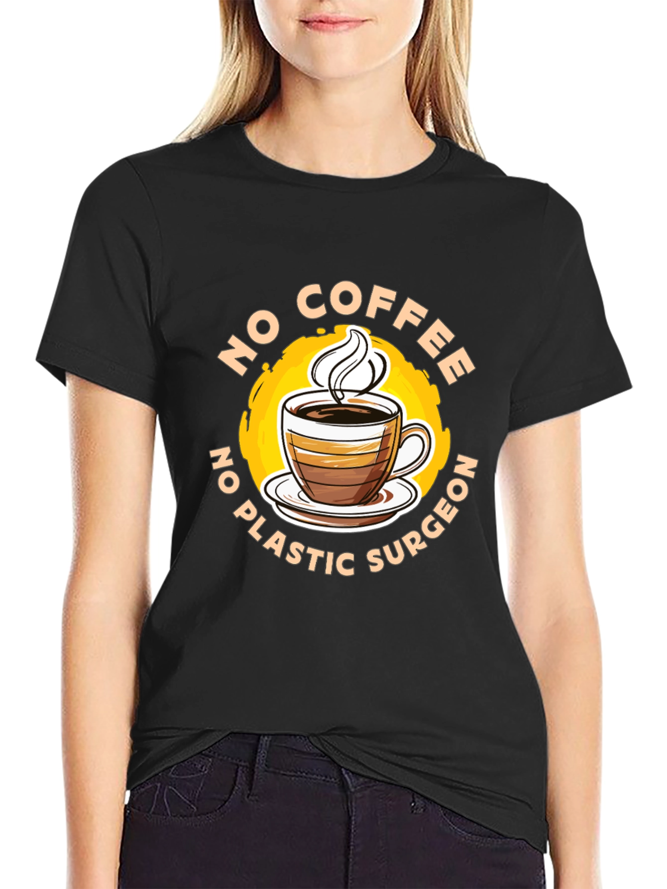 Funny No Coffee No Plastic Surgeon Graphic Tee
