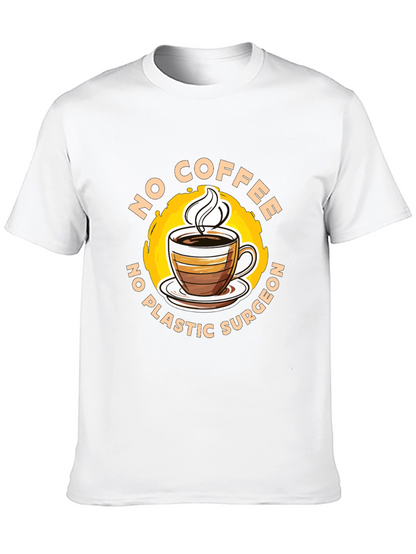 Funny No Coffee No Plastic Surgeon Graphic Tee