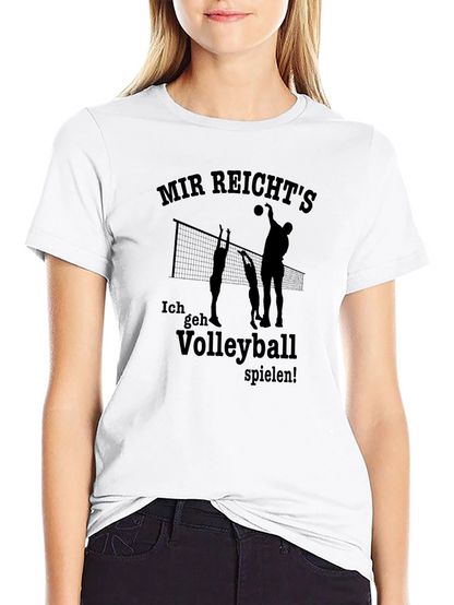 Volleyball T-Shirt - Mir Reichts Ich geh Volleyball spielen!