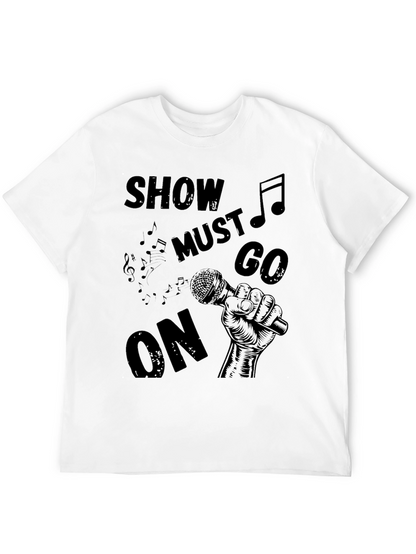 Show Must Go On T-Shirt - Music Inspired Design