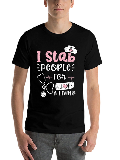 I Stab People For A Living Nurse T-Shirt