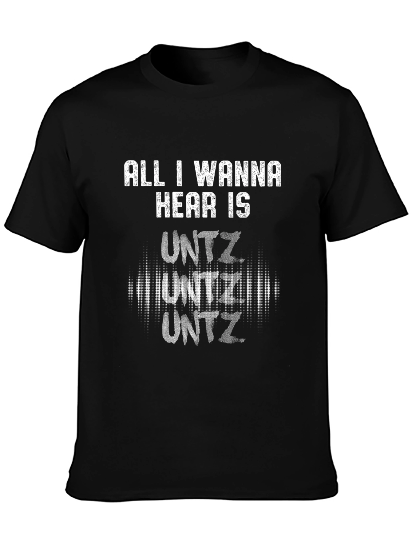 All I Wanna Hear Is Untz Graphic Tee
