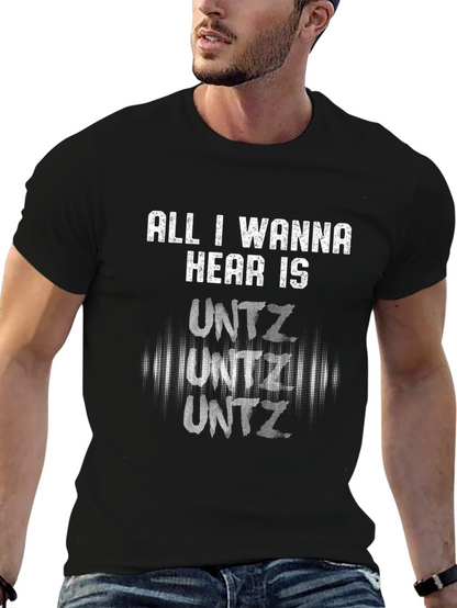All I Wanna Hear Is Untz Graphic Tee