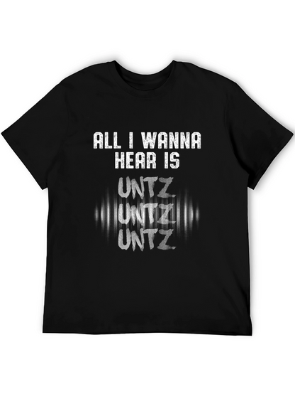 All I Wanna Hear Is Untz Graphic Tee