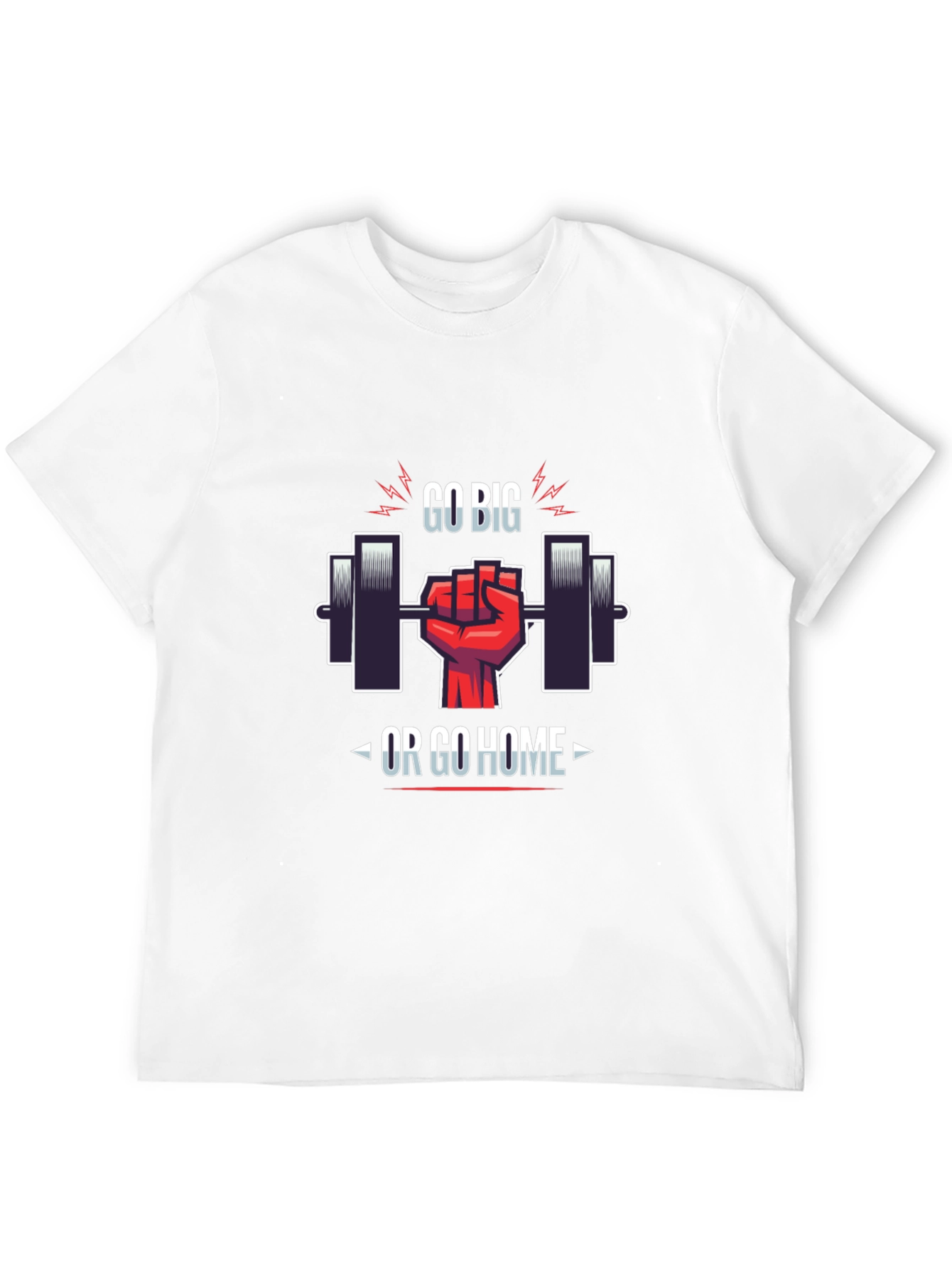 Go Big or Go Home Gym T-Shirt