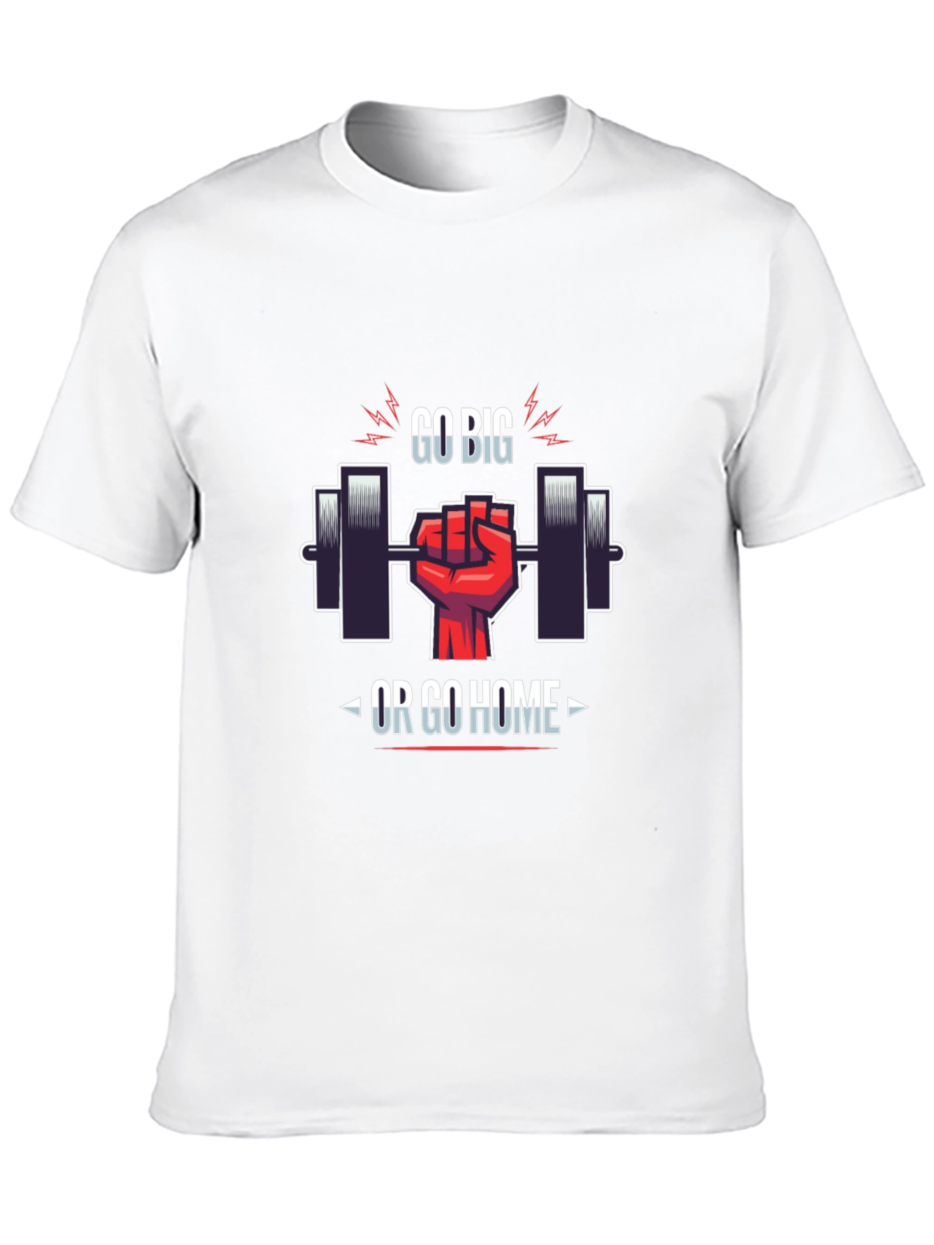 Go Big or Go Home Gym T-Shirt