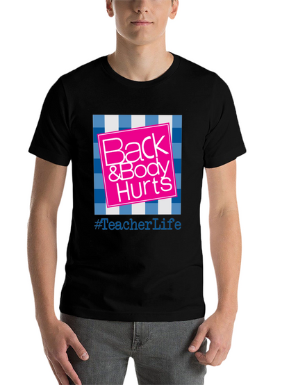 Teacher Life Back & Body Hurts Graphic Tee