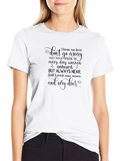 Memorial T-Shirt: Loved Ones Never Go Away