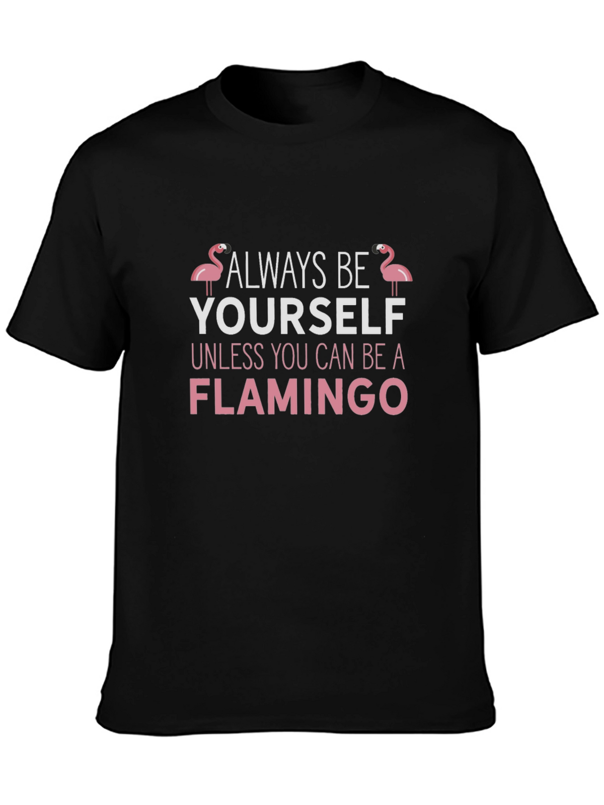 Always Be Yourself Flamingo T-Shirt